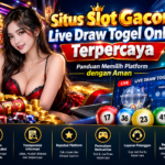 Situs Slot Gacor & Live Draw Togel Online Terpercaya – Panduan Aman
